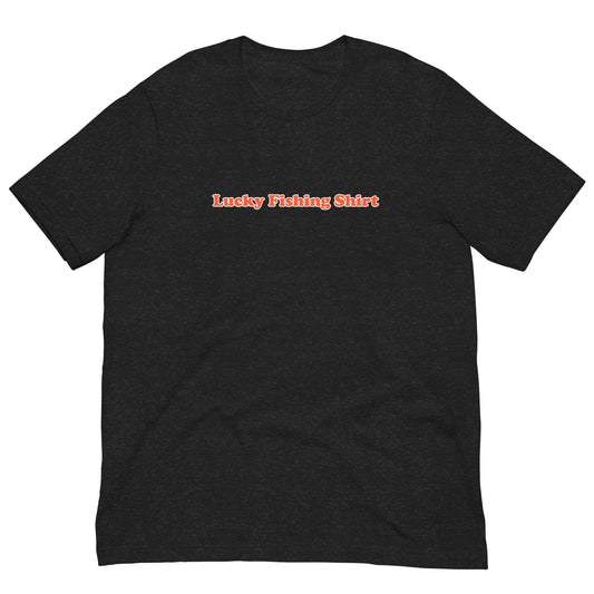 Your New Lucky Fishing Shirt